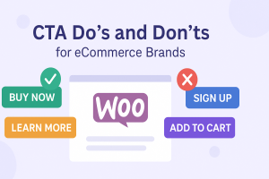CTA Do’s and Don’ts for eCommerce Brands with WooCommerce logo, highlighting effective and ineffective CTAs like ‘Buy Now,’ ‘Learn More,’ ‘Add to Cart,’ and ‘Sign Up’ with check and cross symbols for visual emphasis.