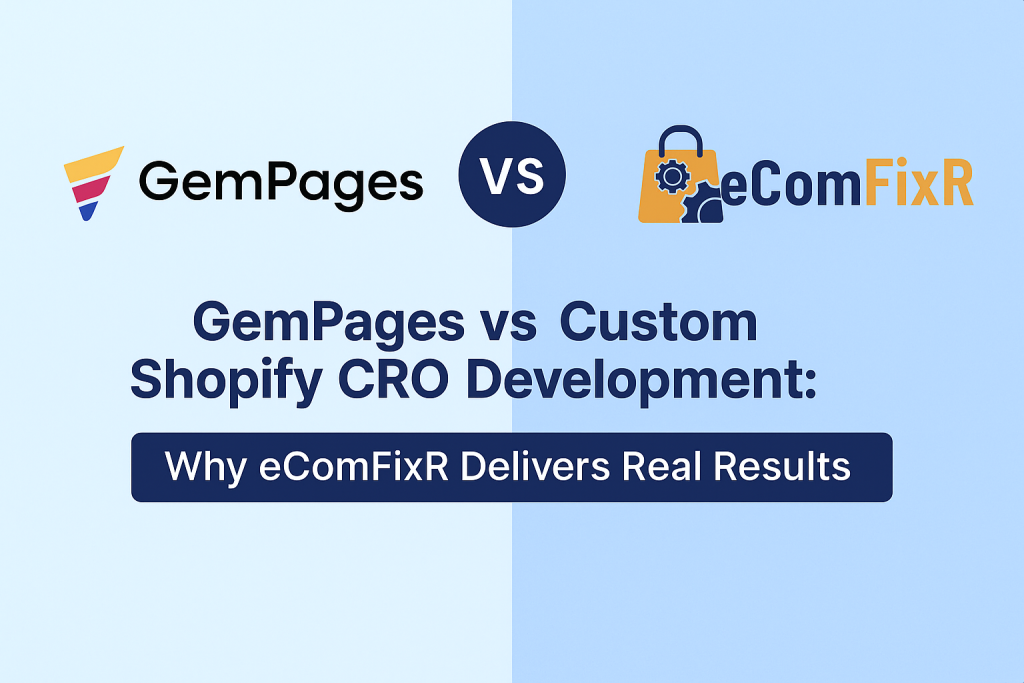 Gempages vs Custom Shopify CRO Development: Why eComFixR Delivers Real Results