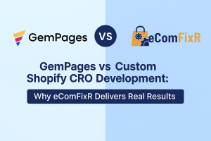 Gempages vs Custom Shopify CRO Development: Why eComFixR Delivers Real Results